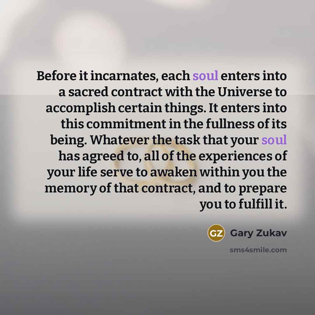 “Before it incarnates, each soul enters into a sacred contract…” quote by Gary Zukav