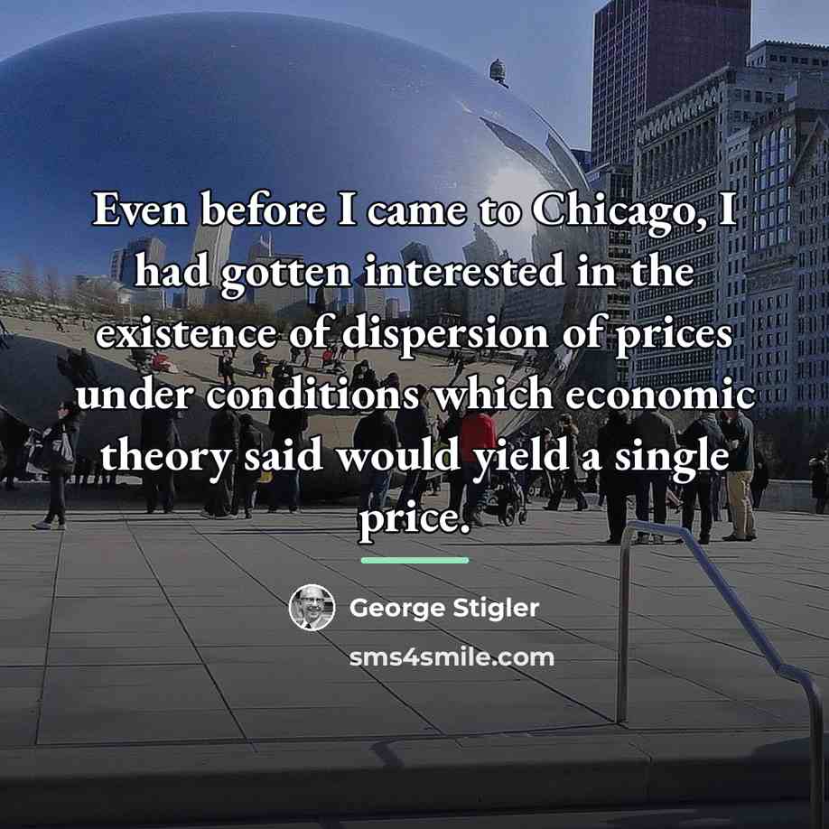 “Even before I came to Chicago, I had gotten interested…” quote by George Stigler