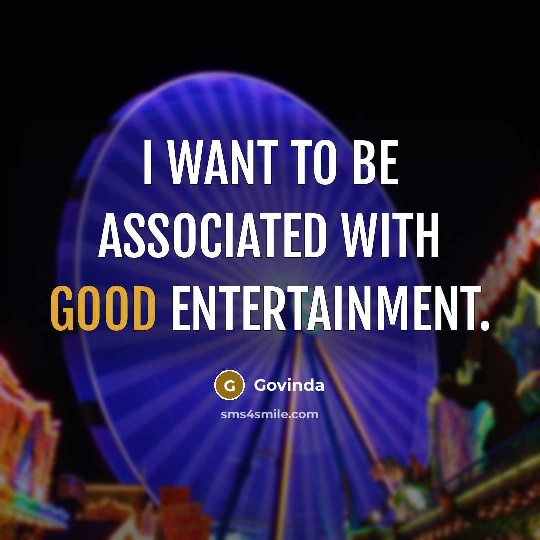 “I want to be associated with good entertainment.…” quote by Govinda