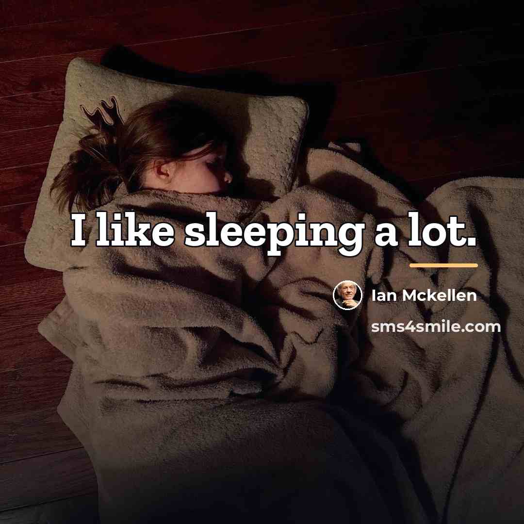 “I like sleeping a lot.…” quote by Ian Mckellen