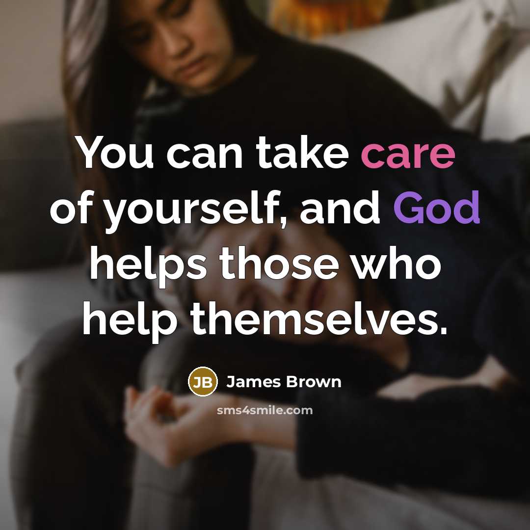 “You can take care of yourself, and God helps those…” quote by James Brown