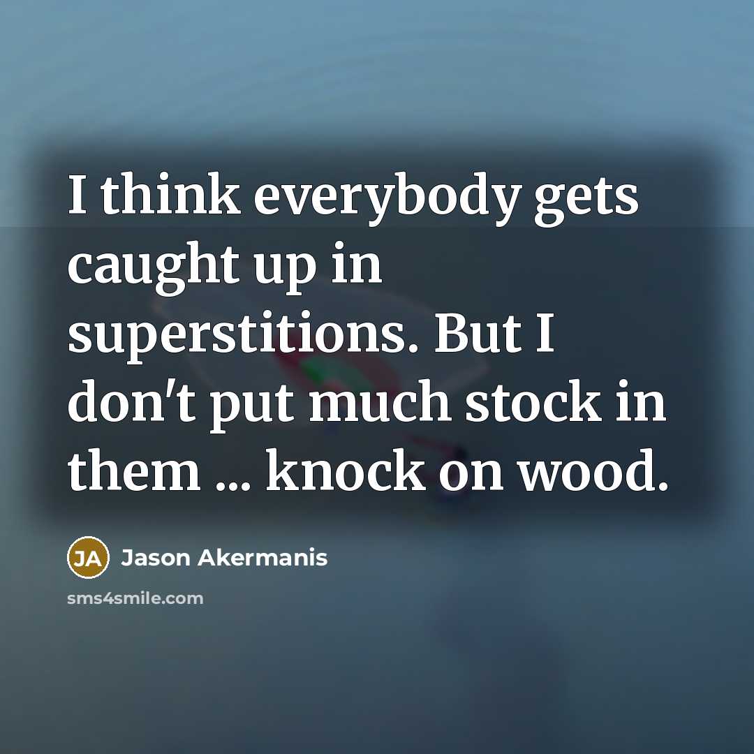 “I think everybody gets caught up in superstitions. But I…” quote by Jason Akermanis