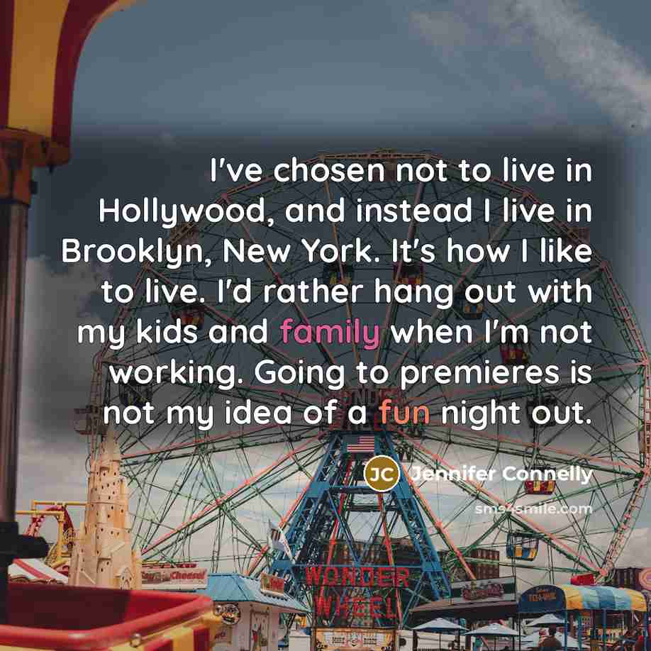 “I've chosen not to live in Hollywood, and instead I…” quote by Jennifer Connelly