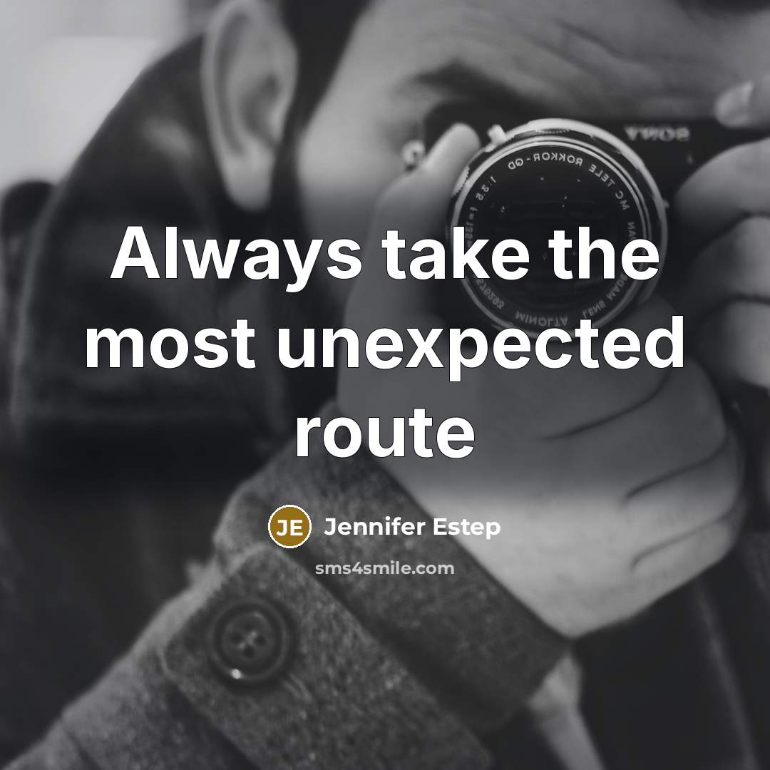 “Always take the most unexpected route…” quote by Jennifer Estep