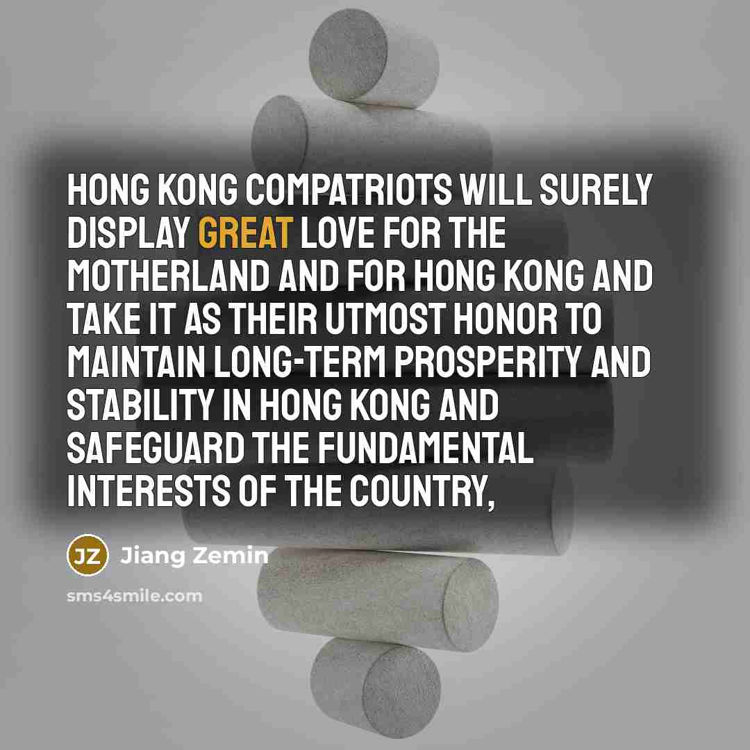 “Hong Kong compatriots will surely display great love for the…” quote by Jiang Zemin
