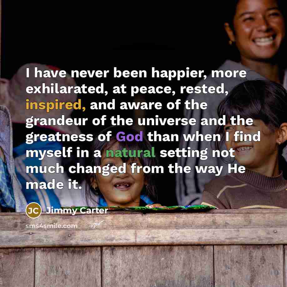 “I have never been happier, more exhilarated, at peace, rested,…” quote by Jimmy Carter