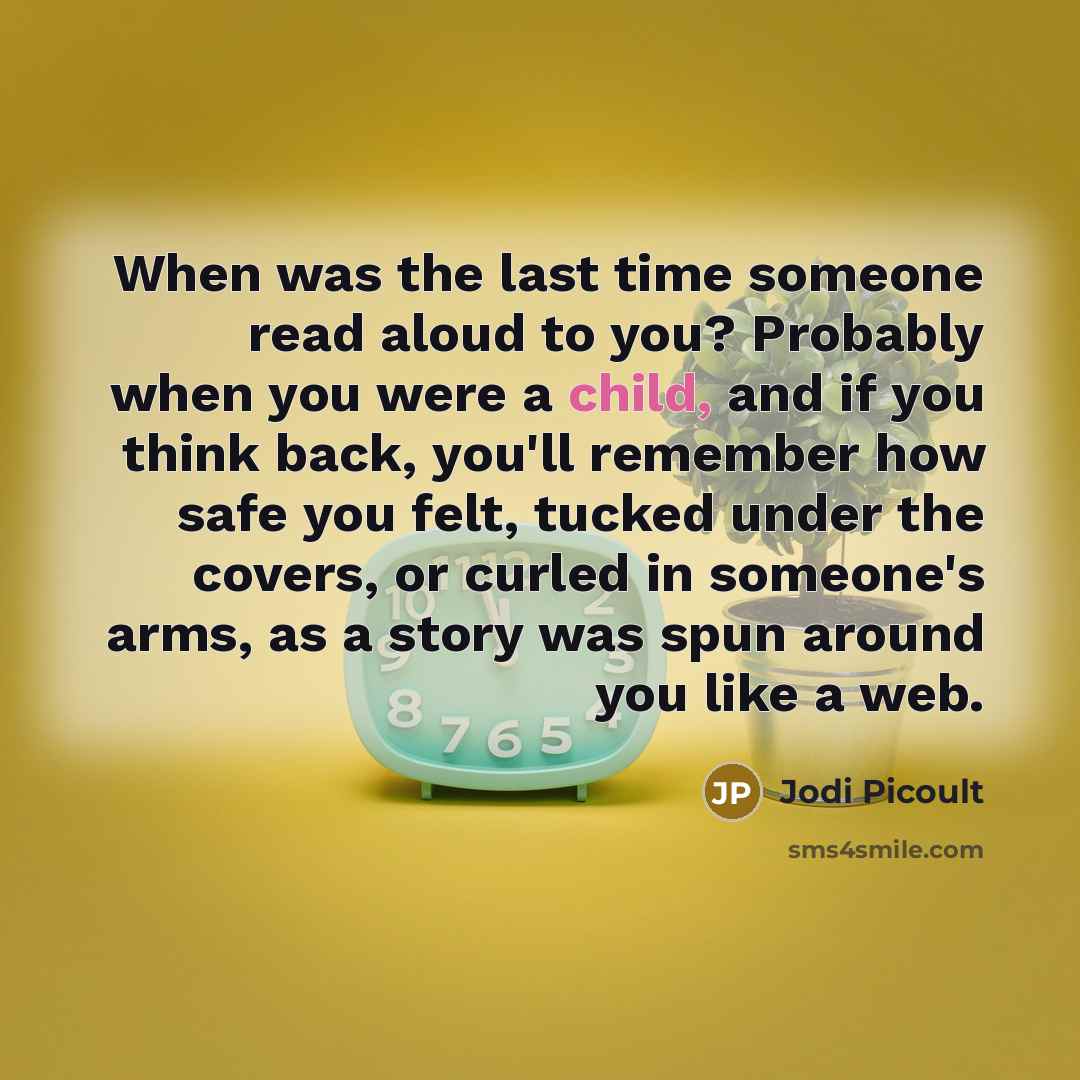 “When was the last time someone read aloud to you?…” quote by Jodi Picoult