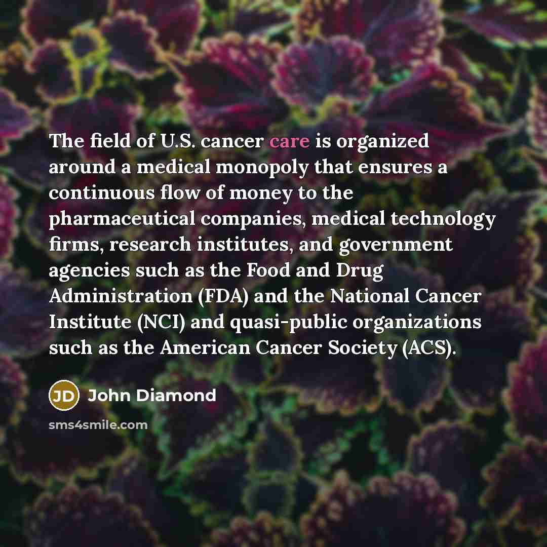 “The field of U.S. cancer care is organized around a…” quote by John Diamond