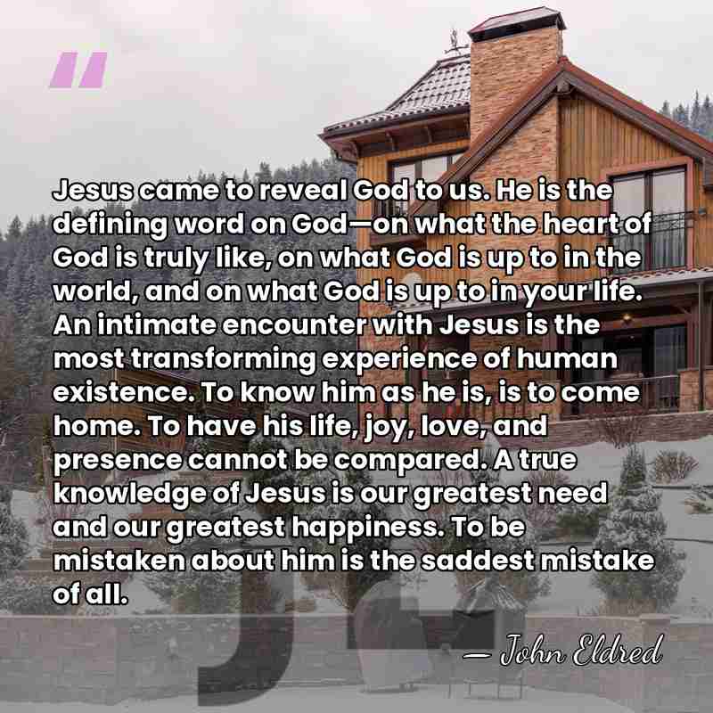 Jesus came to reveal God to us. He is the defining word&hellip; - John Eldred