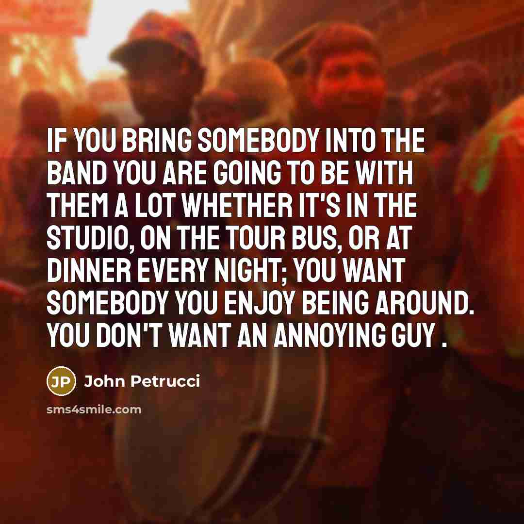 “If you bring somebody into the band you are going…” quote by John Petrucci