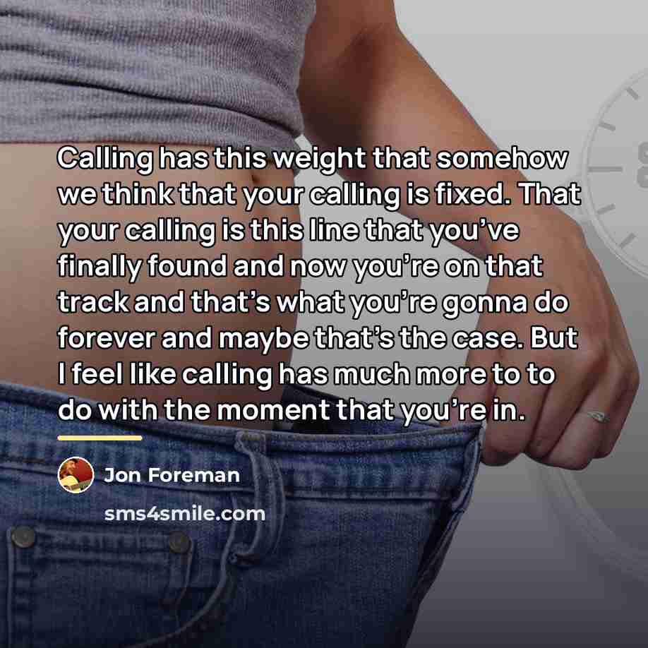“Calling has this weight that somehow we think that your…” quote by Jon Foreman