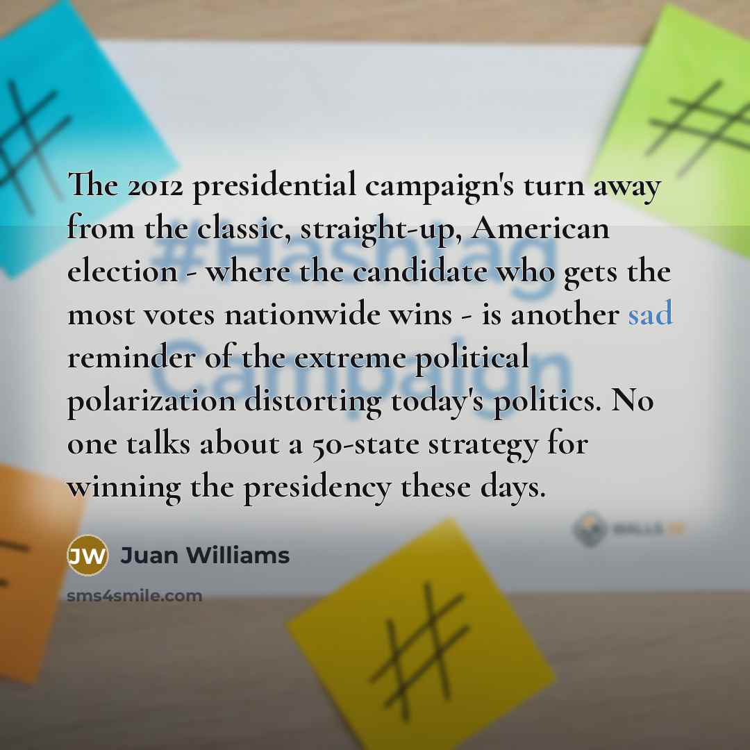 “The 2012 presidential campaign's turn away from the classic, straight-up,…” quote by Juan Williams