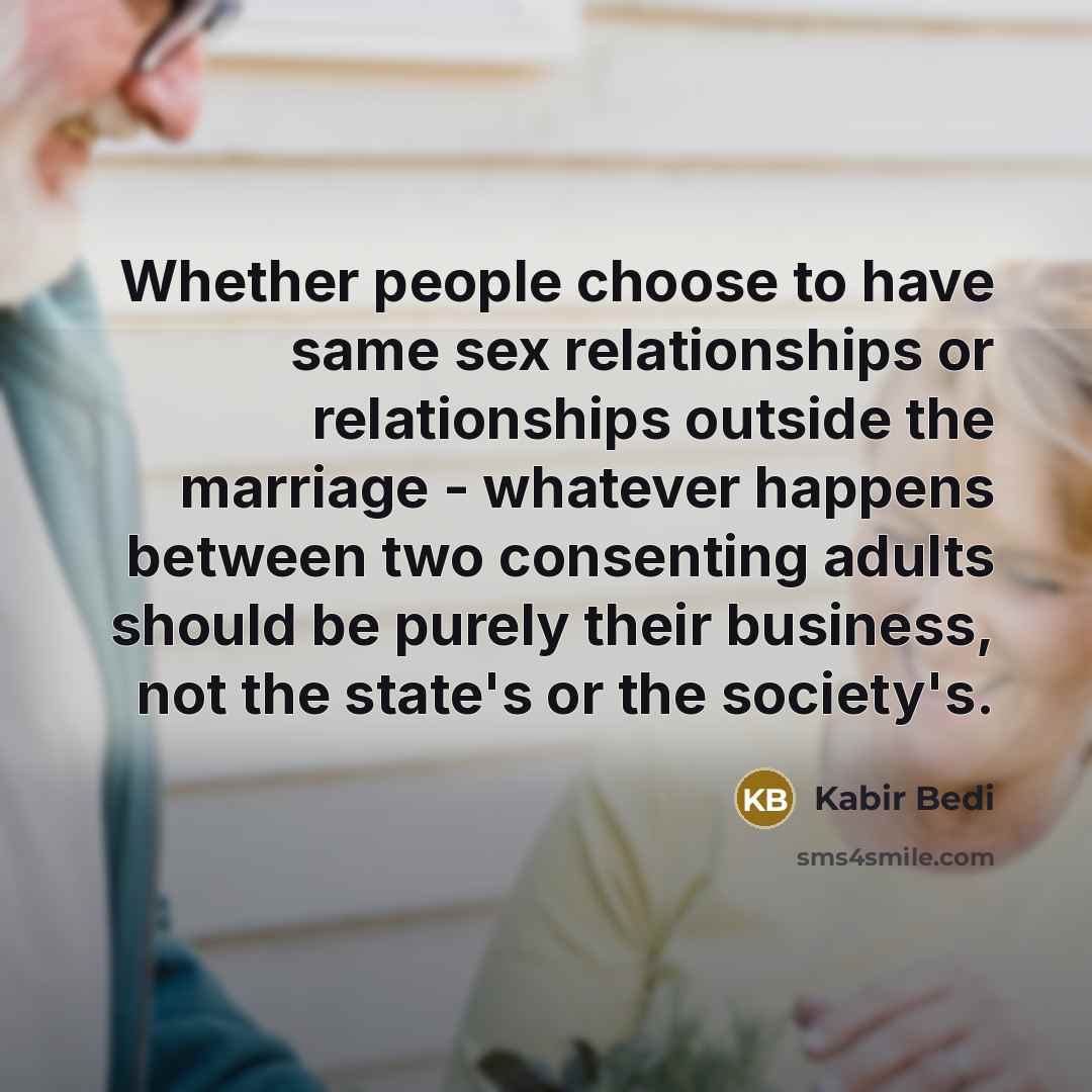 “Whether people choose to have same sex relationships or relationships…” quote by Kabir Bedi