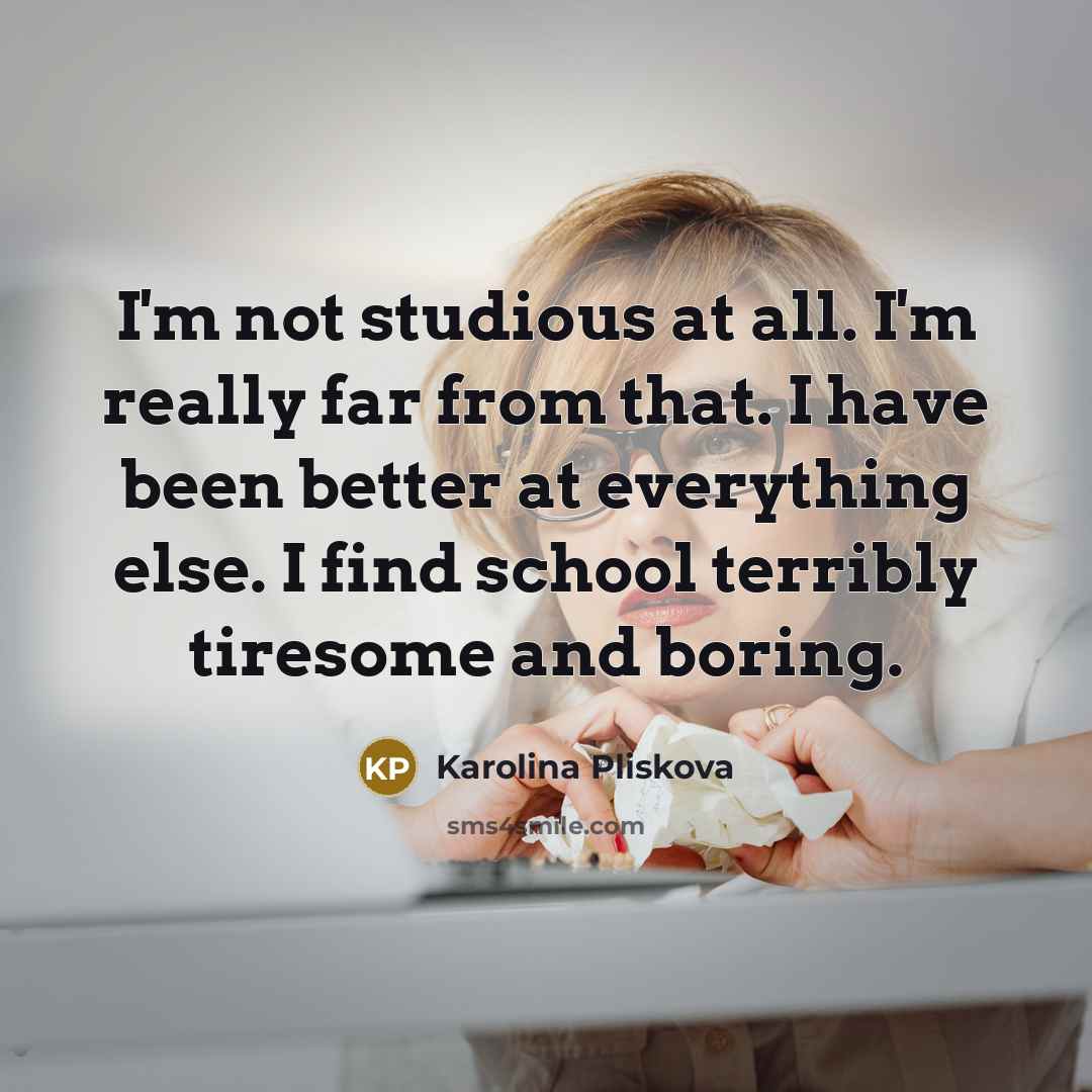 “I'm not studious at all. I'm really far from that.…” quote by Karolina Pliskova