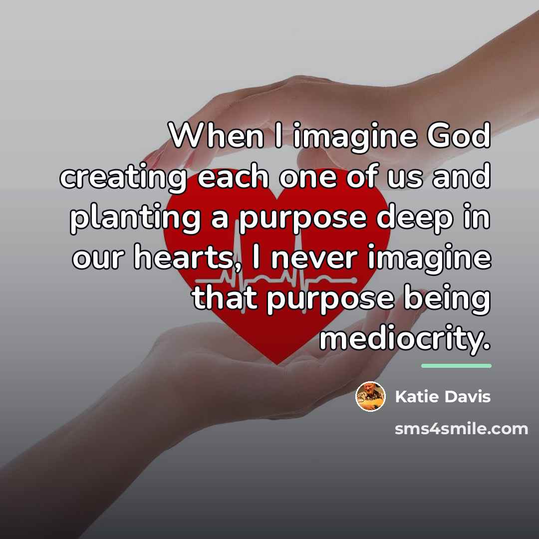 “When I imagine God creating each one of us and…” quote by Katie Davis