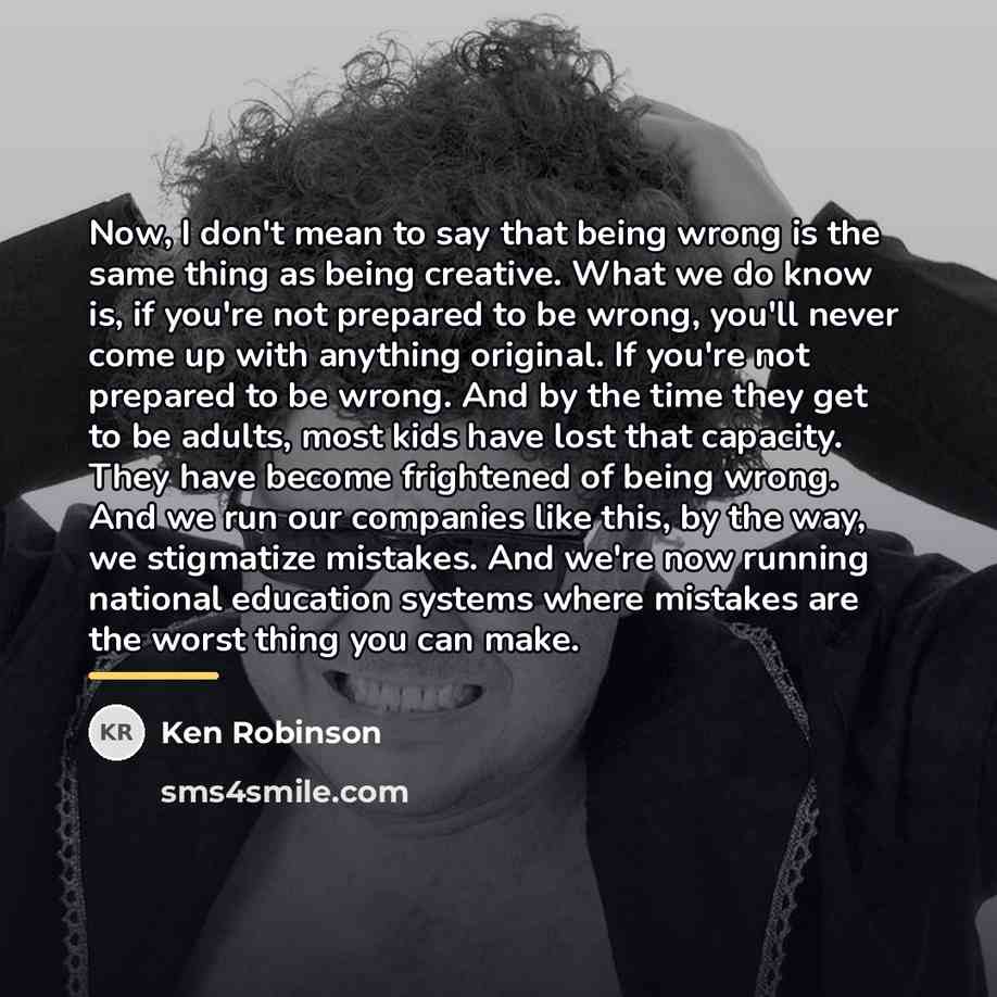 “Now, I don't mean to say that being wrong is…” quote by Ken Robinson