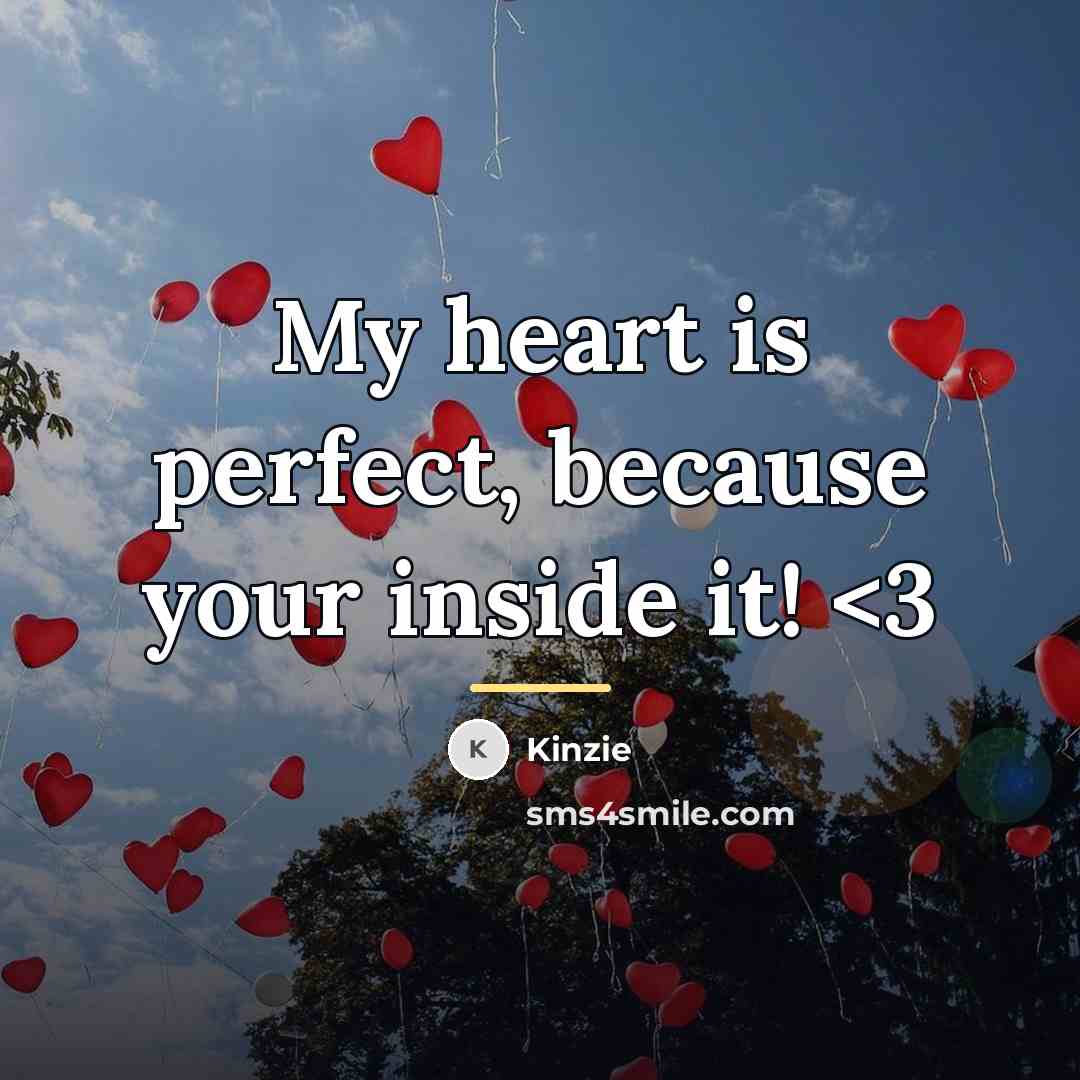 “My heart is perfect, because your inside it!…” quote by Kinzie
