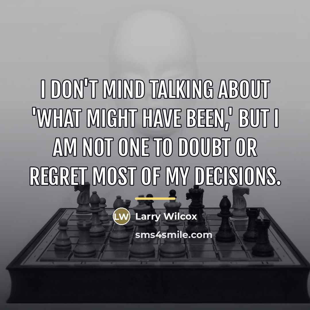 “I don't mind talking about 'what might have been,' but…” quote by Larry Wilcox