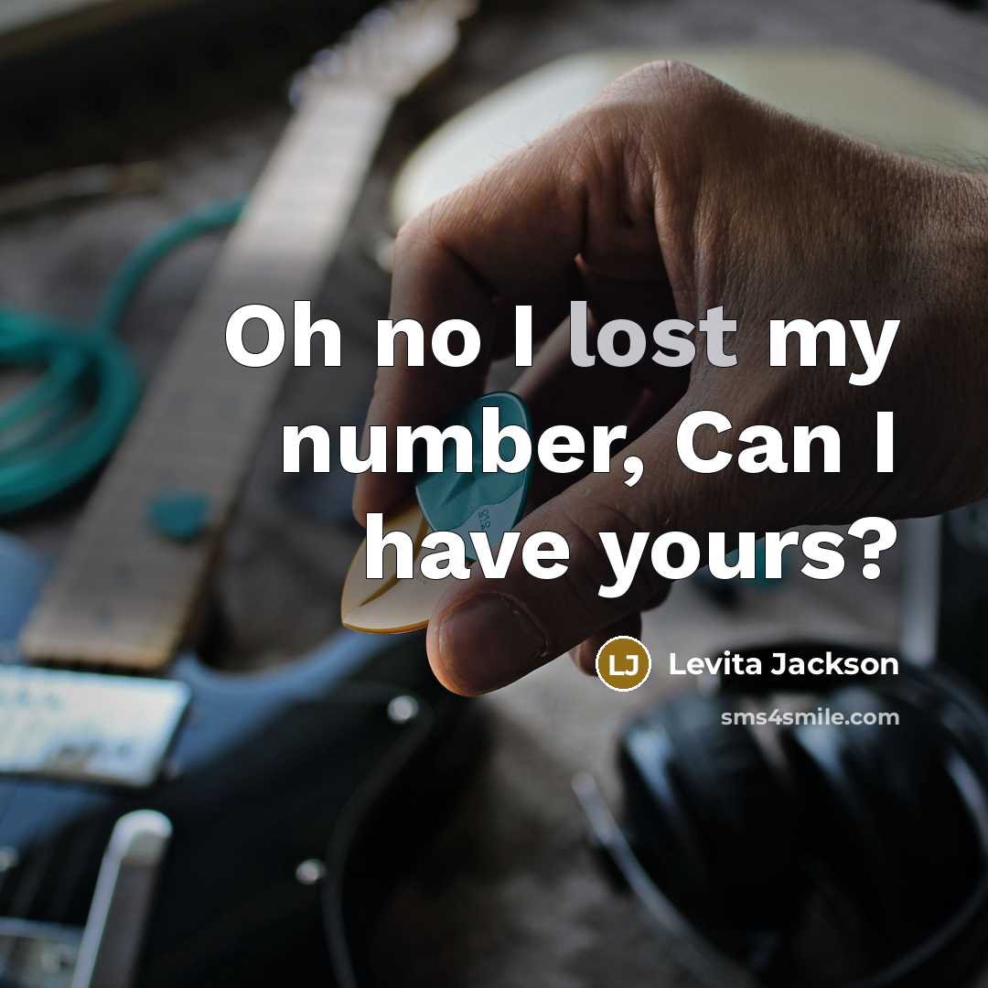 “Oh no I lost my number, Can I have yours?” quote by Levita Jackson