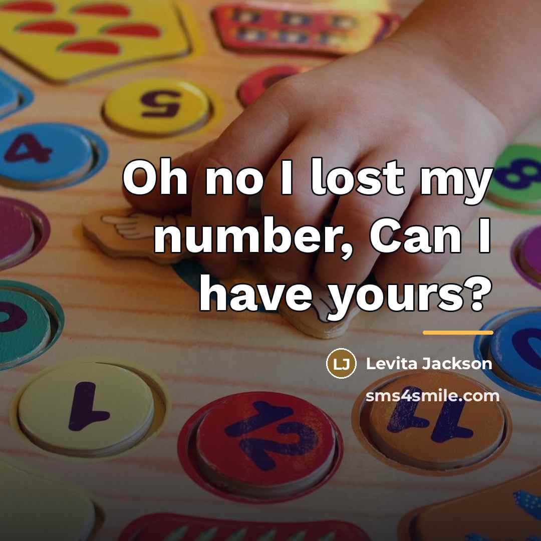 “Oh no I lost my number, Can I have yours?…” quote by Levita Jackson