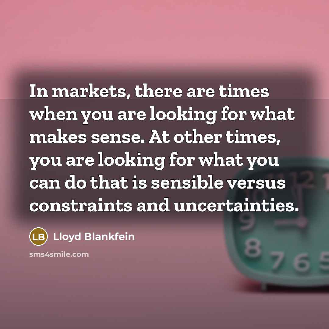 “In markets, there are times when you are looking for…” quote by Lloyd Blankfein