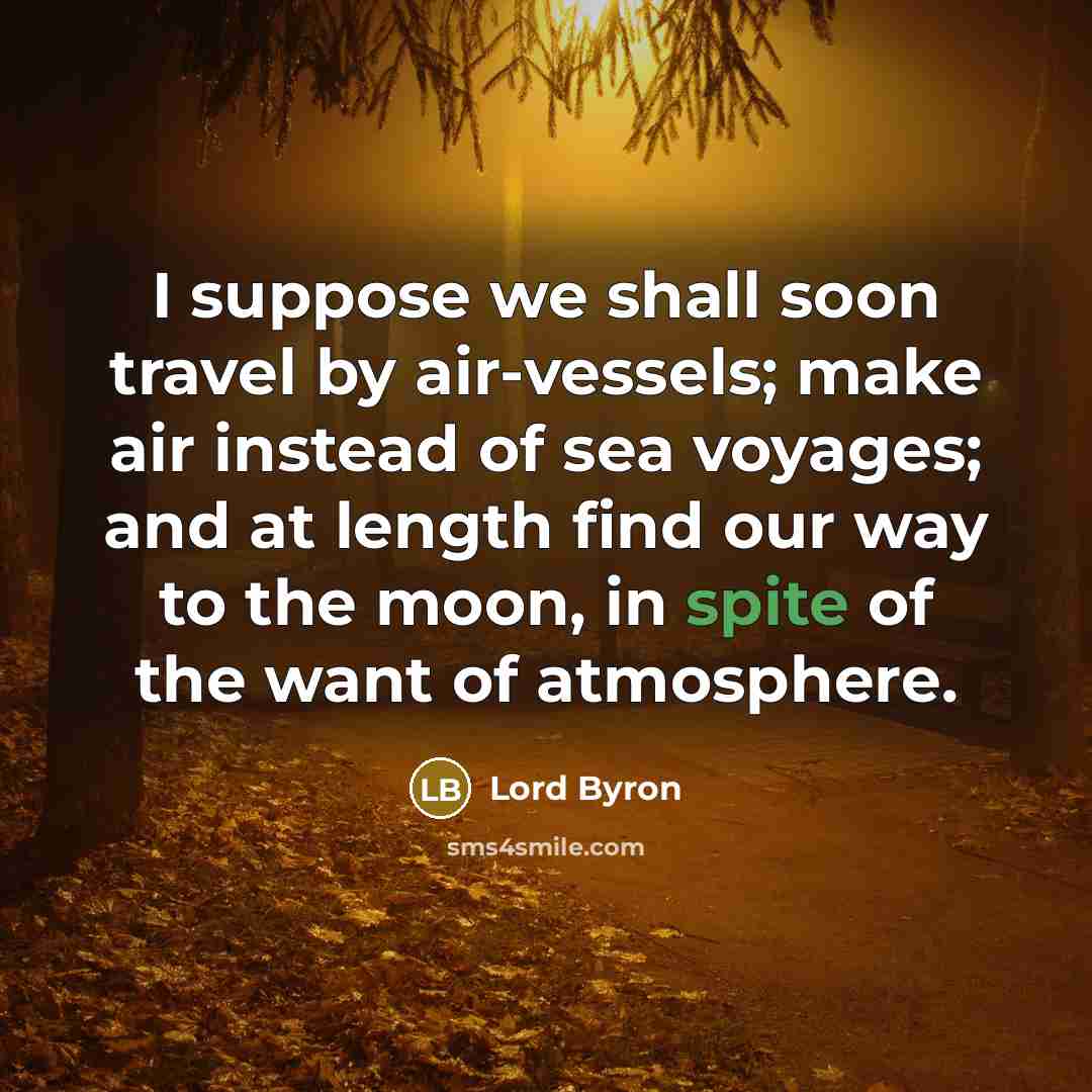“I suppose we shall soon travel by air-vessels; make air…” quote by Lord Byron