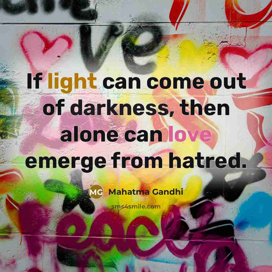 “If light can come out of darkness, then alone can…” quote by Mahatma Gandhi