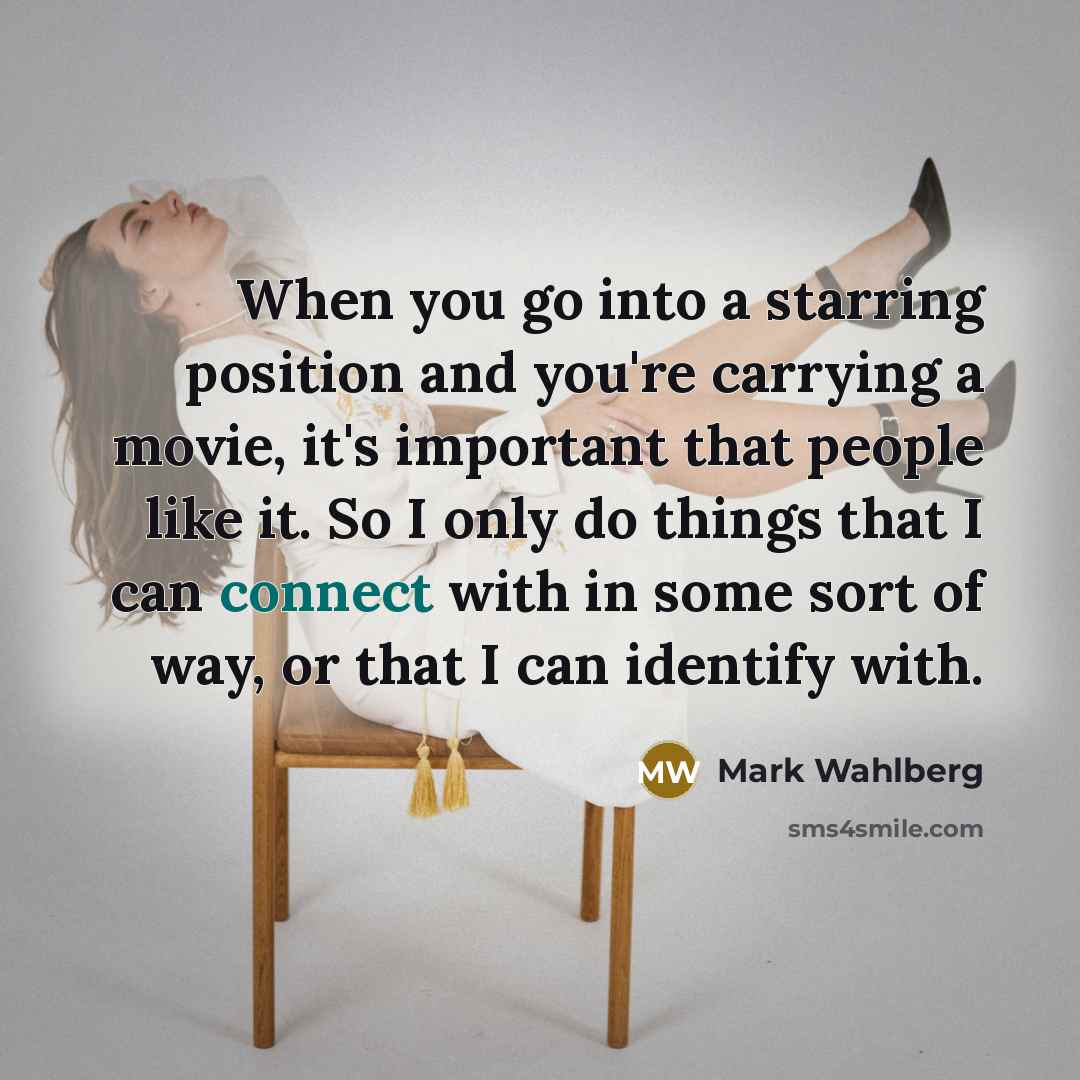“When you go into a starring position and you're carrying…” quote by Mark Wahlberg