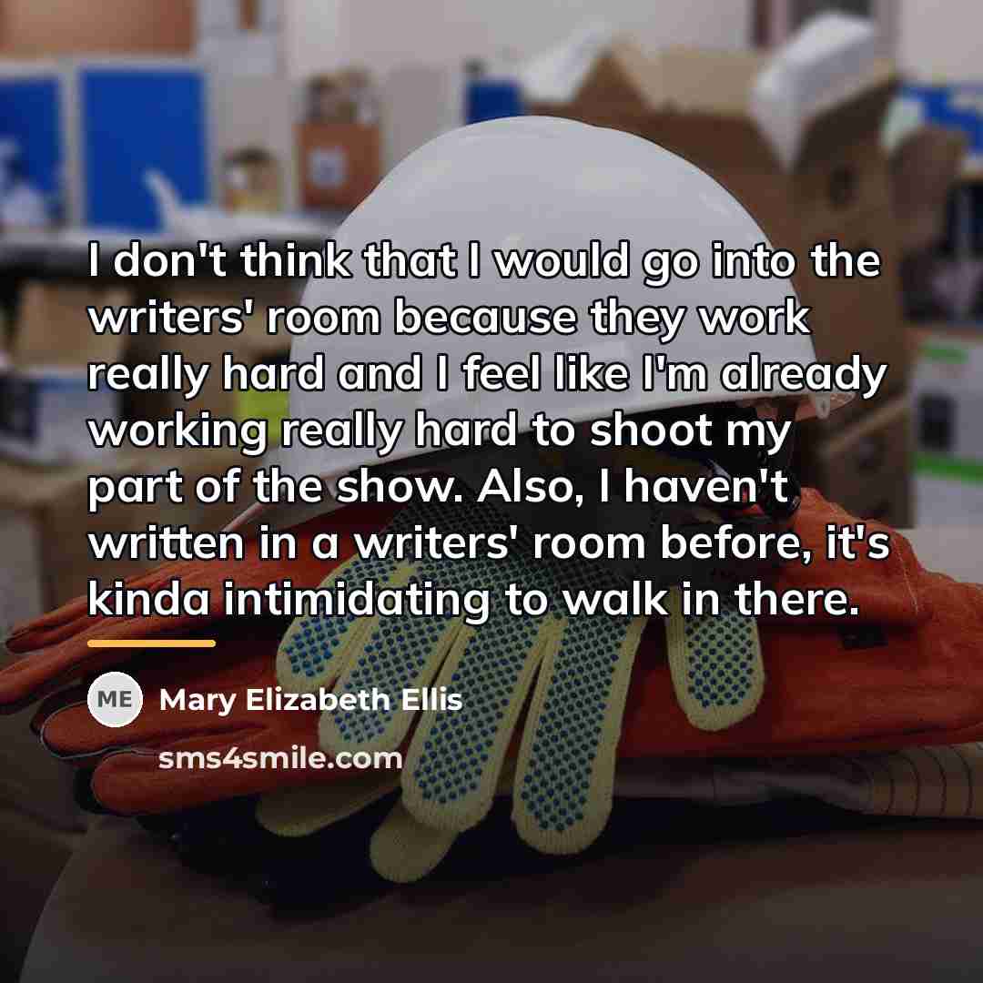“I don't think that I would go into the writers'…” quote by Mary Elizabeth Ellis