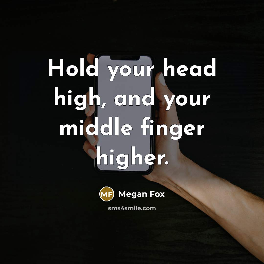 “Hold your head high, and your middle finger higher.…” quote by Megan Fox