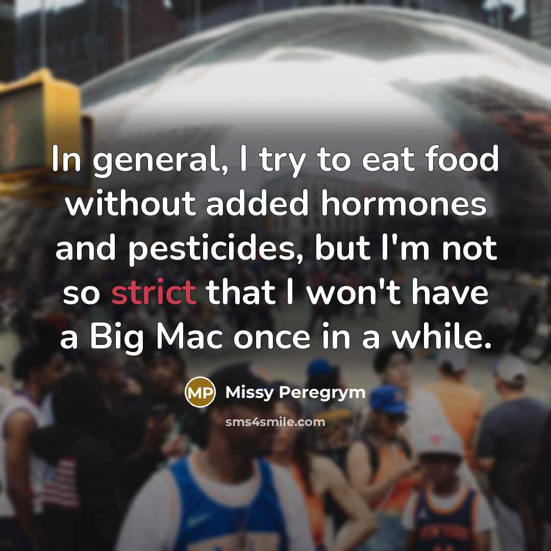 “In general, I try to eat food without added hormones…” quote by Missy Peregrym