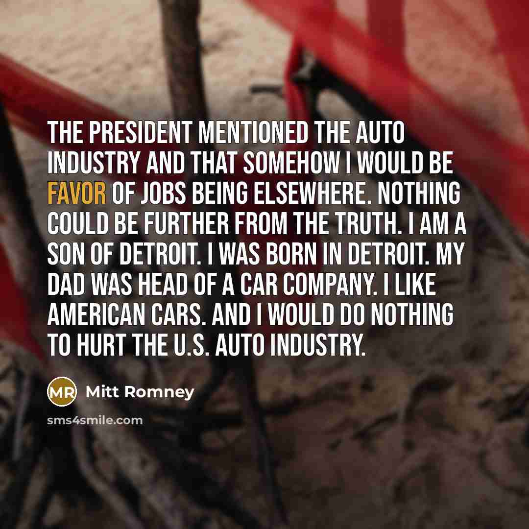 “The president mentioned the auto industry and that somehow I…” quote by Mitt Romney