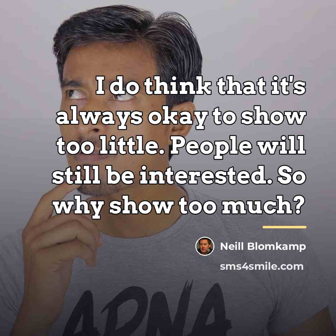 “I do think that it's always okay to show too…” quote by Neill Blomkamp