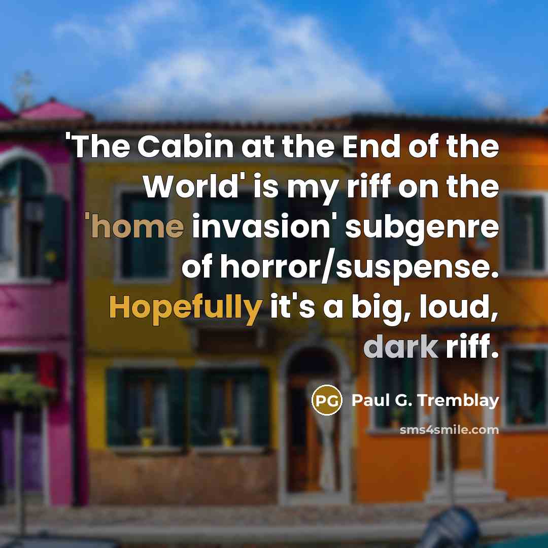 “'The Cabin at the End of the World' is my…” quote by Paul G. Tremblay