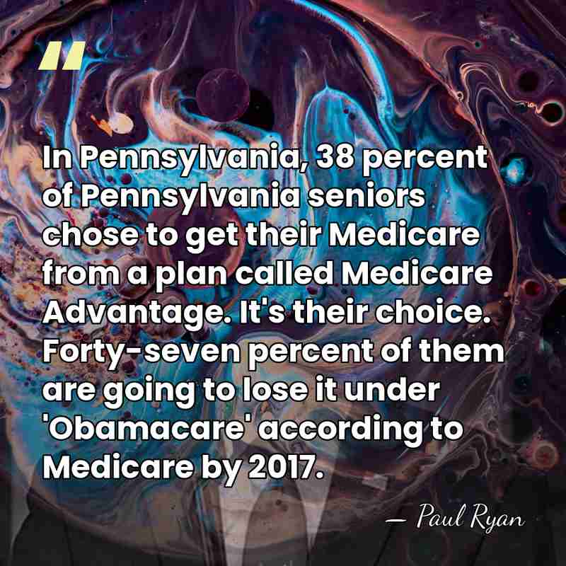 In Pennsylvania, 38 percent of Pennsylvania seniors chose to get their Medicare&hellip; - Paul Ryan