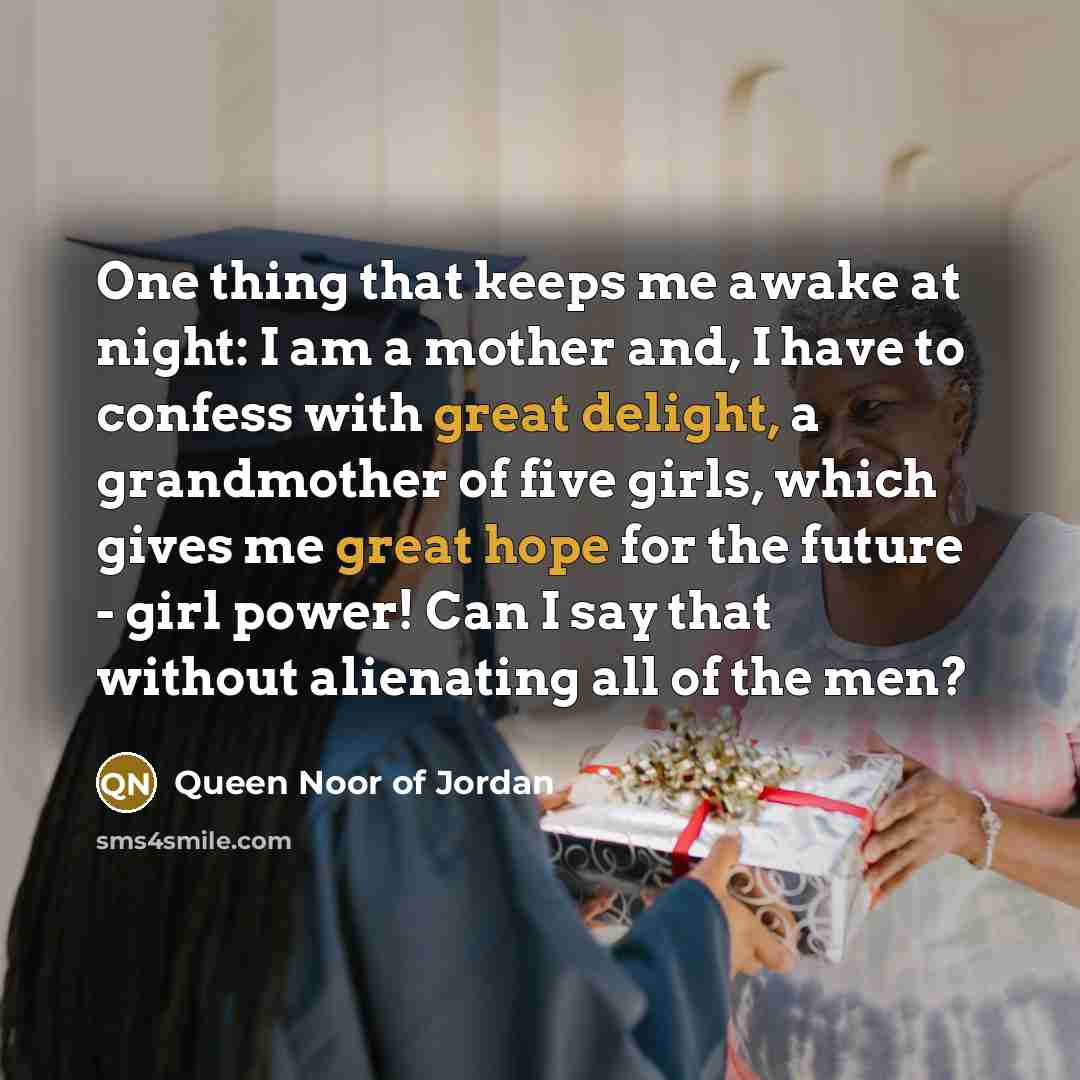 “One thing that keeps me awake at night: I am…” quote by Queen Noor of Jordan
