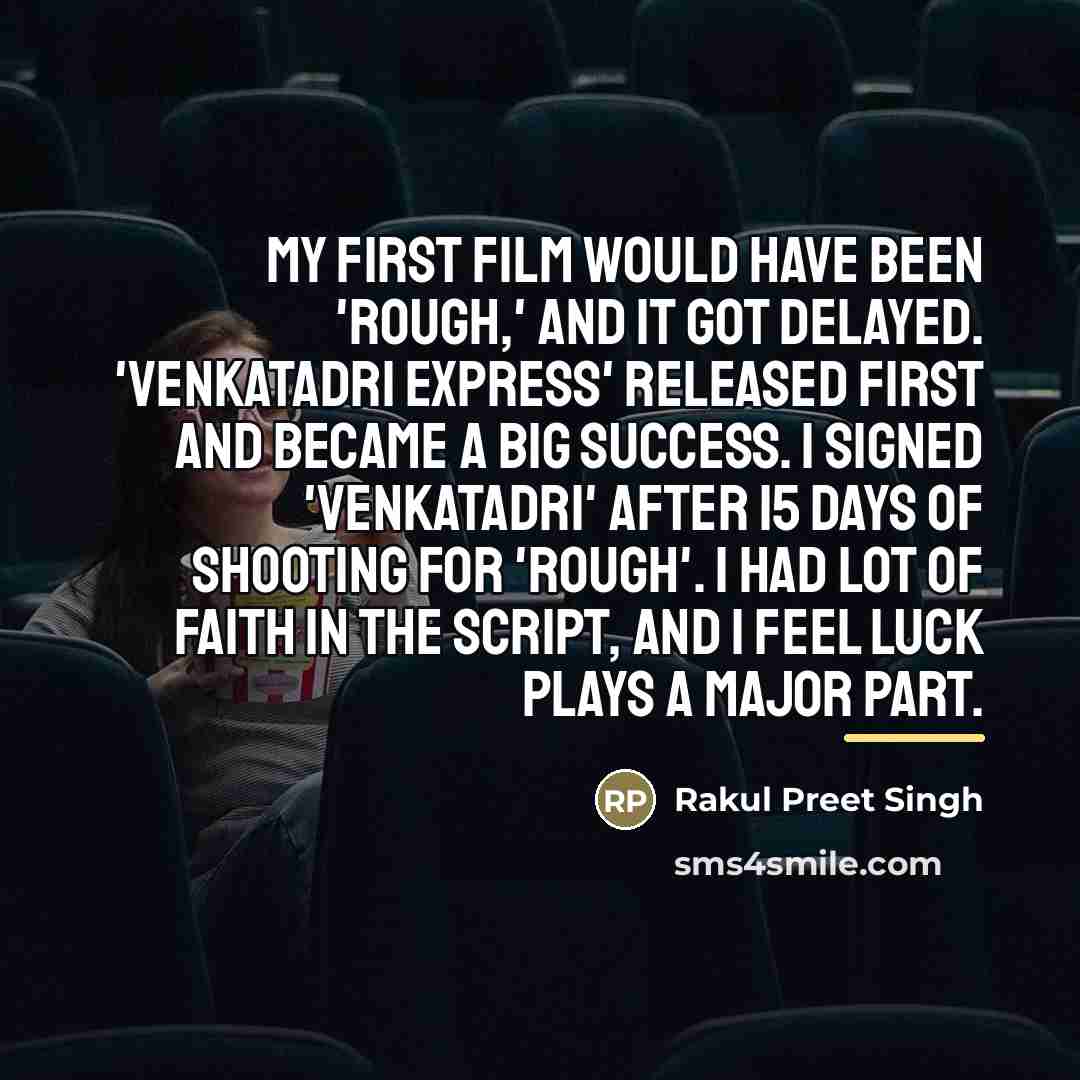 “My first film would have been 'Rough,' and it got…” quote by Rakul Preet Singh