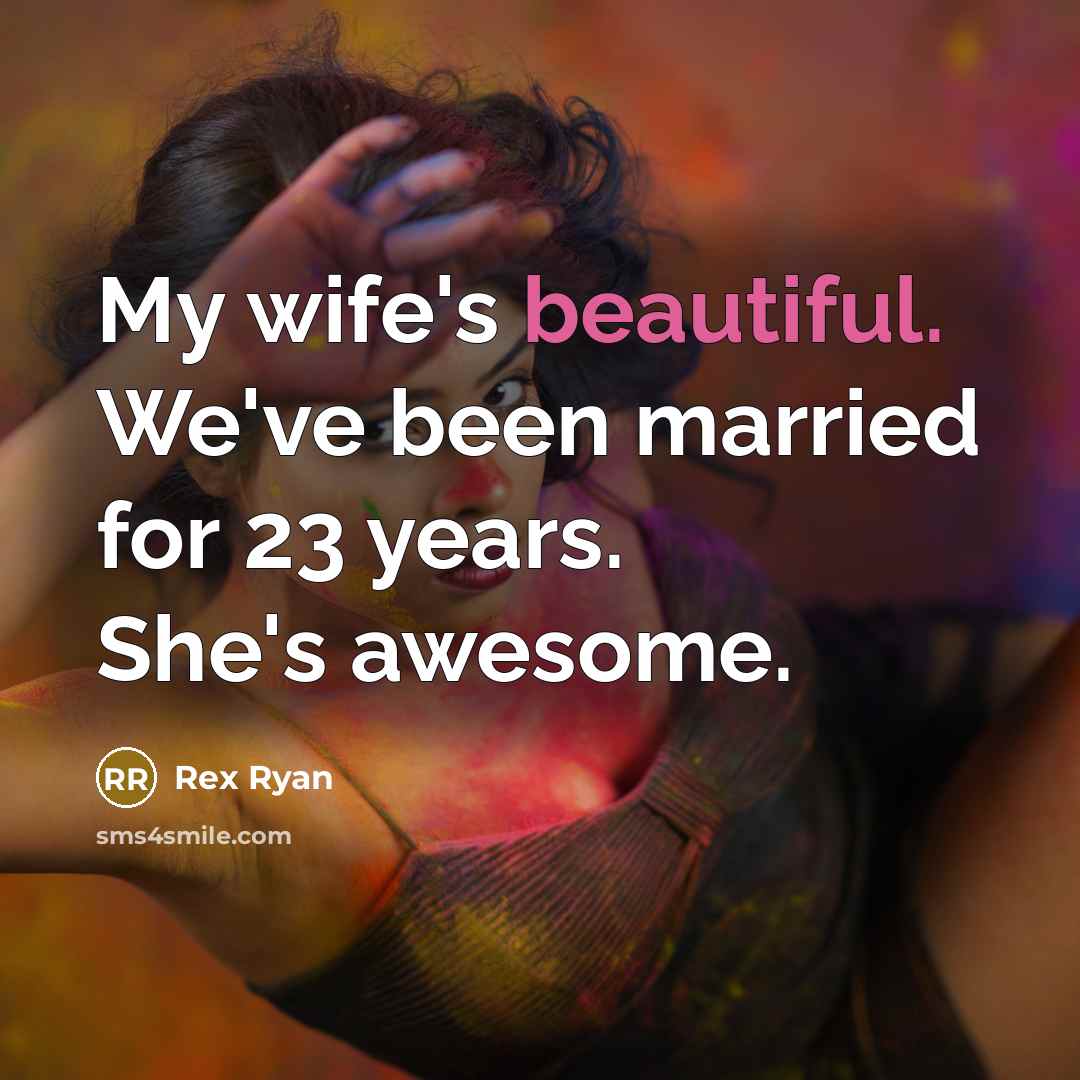 “My wife's beautiful. We've been married for 23 years. She's…” quote by Rex Ryan