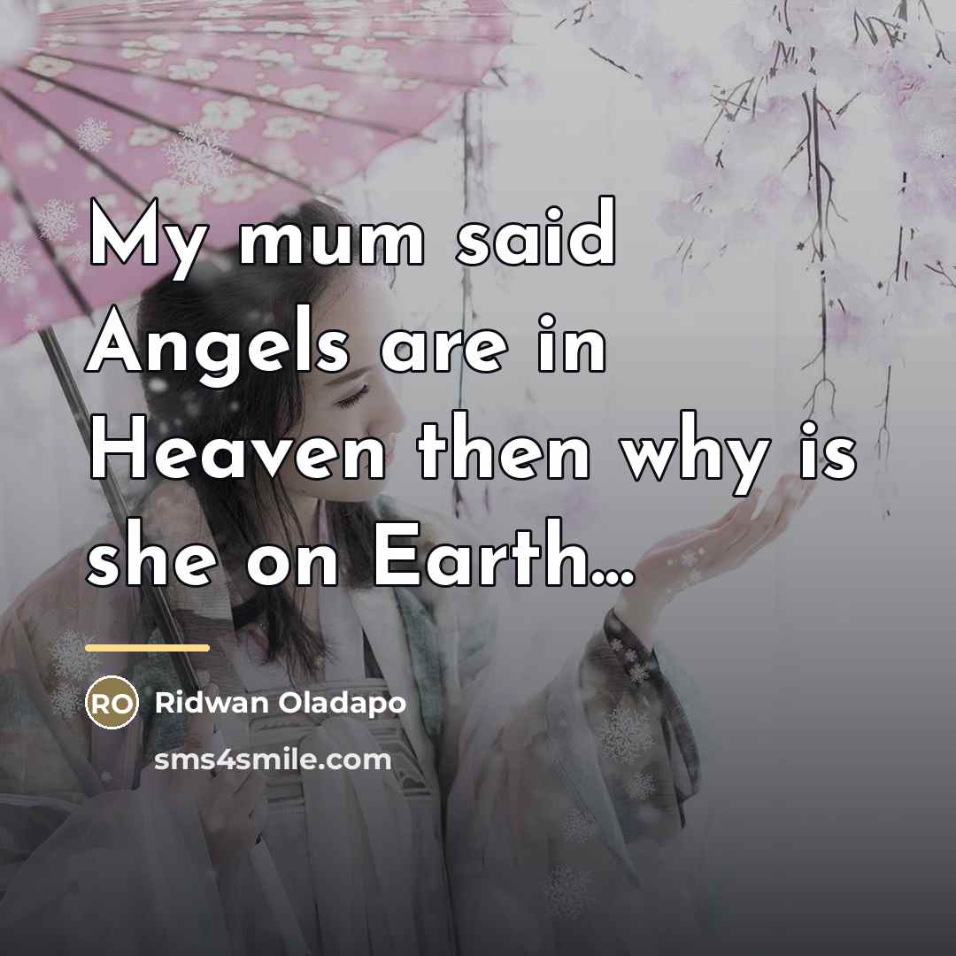 “My mum said Angels are in Heaven then why is…” quote by Ridwan Oladapo