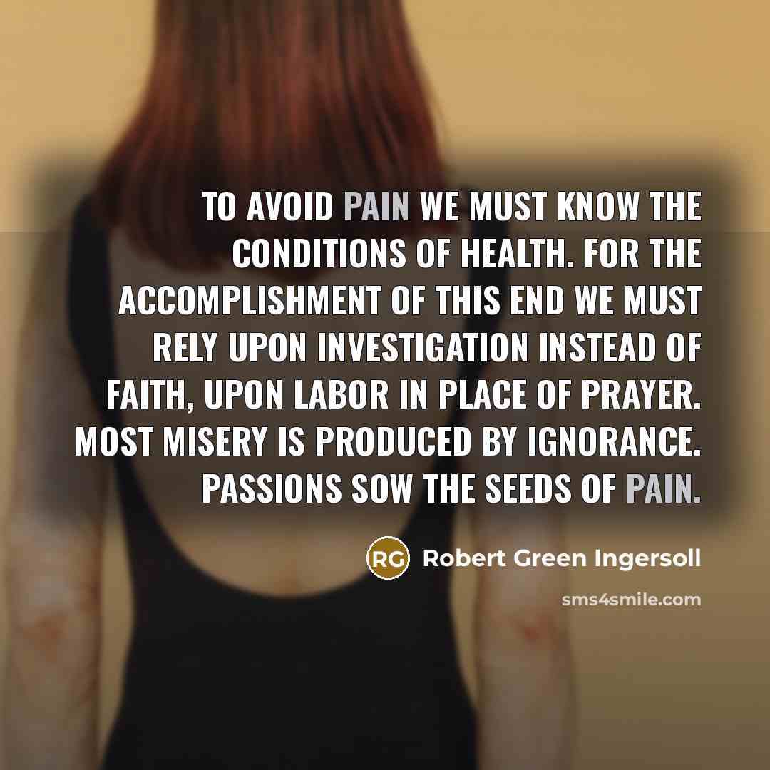“To avoid pain we must know the conditions of health.…” quote by Robert Green Ingersoll