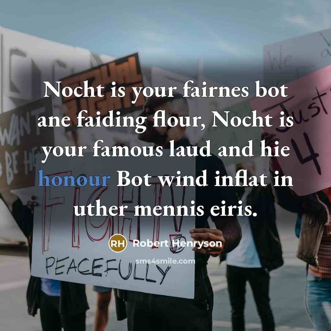 “Nocht is your fairnes bot ane faiding flour, Nocht is…” quote by Robert Henryson