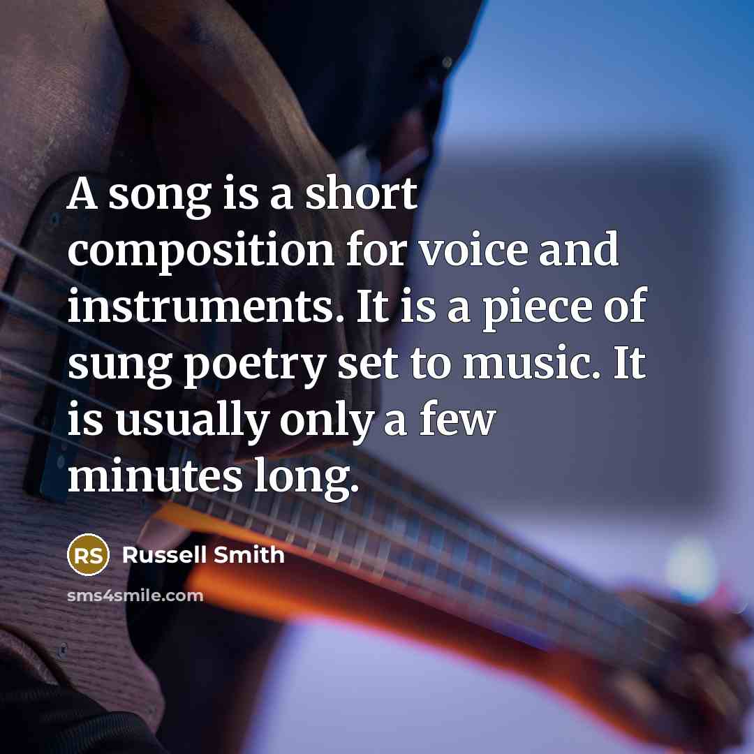 “A song is a short composition for voice and instruments.…” quote by Russell Smith