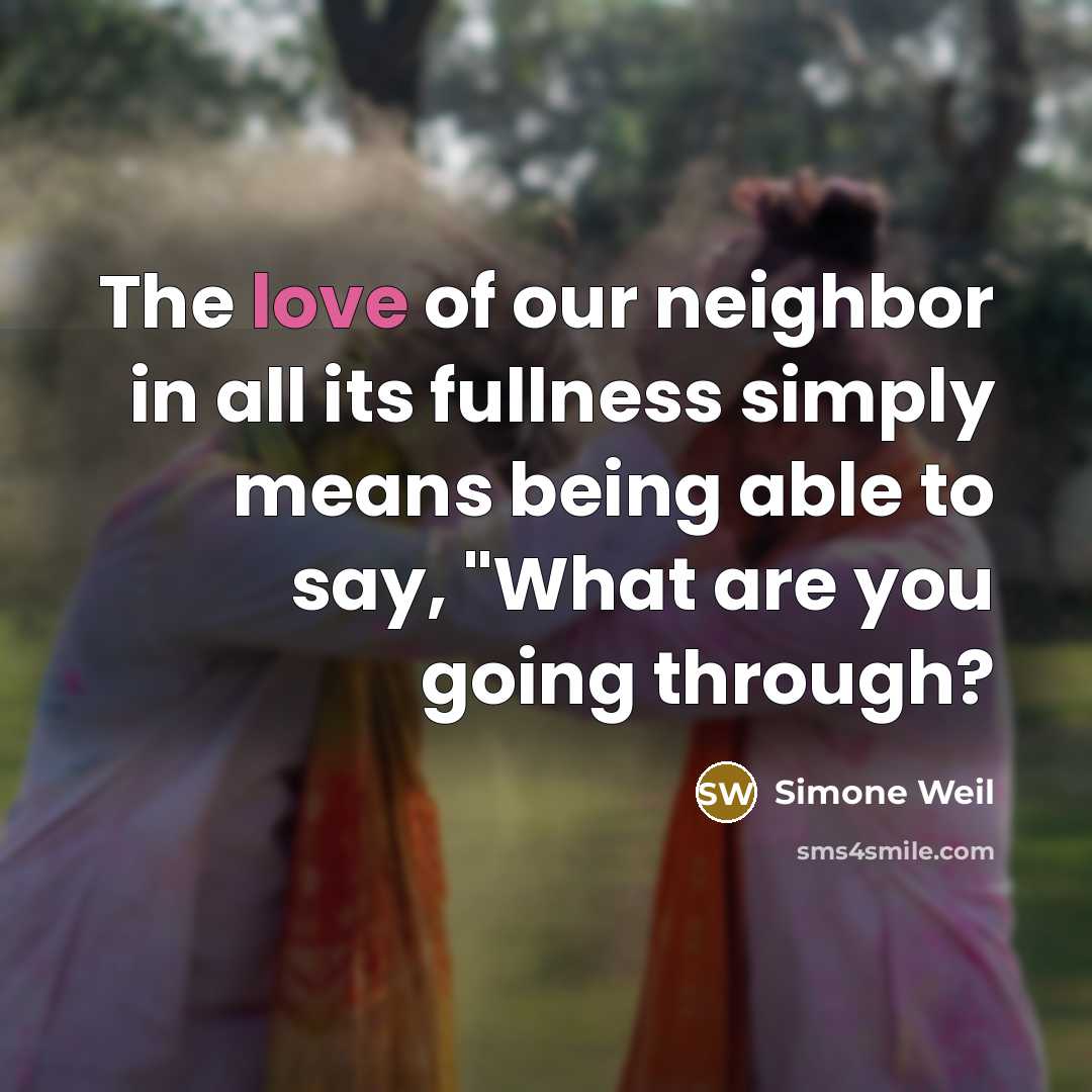 “The love of our neighbor in all its fullness simply…” quote by Simone Weil