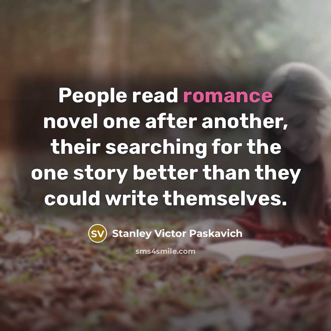 “People read romance novel one after another, their searching for…” quote by Stanley Victor Paskavich