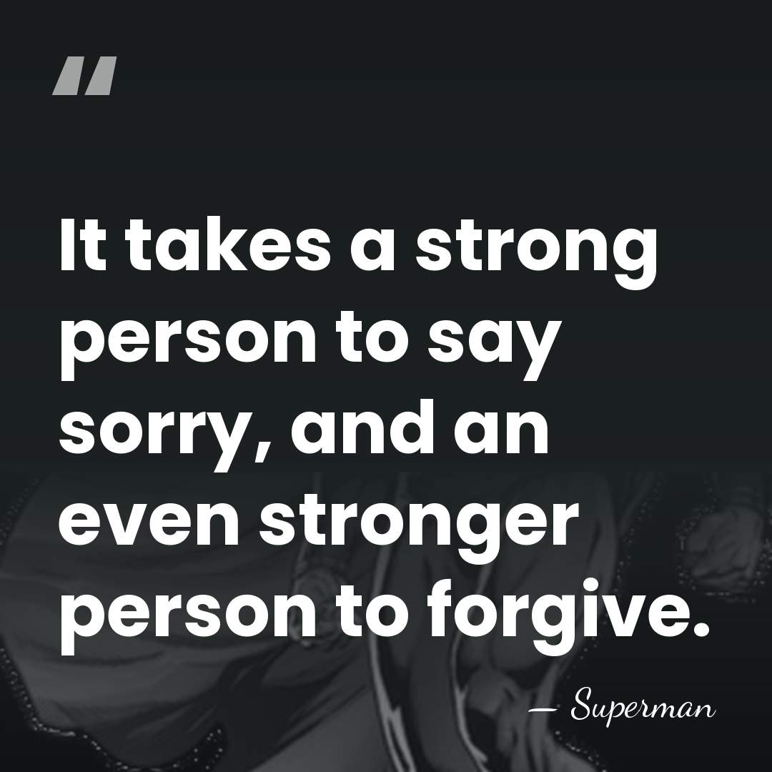 It takes a strong person to say sorry, and an even stronger&hellip; - Superman