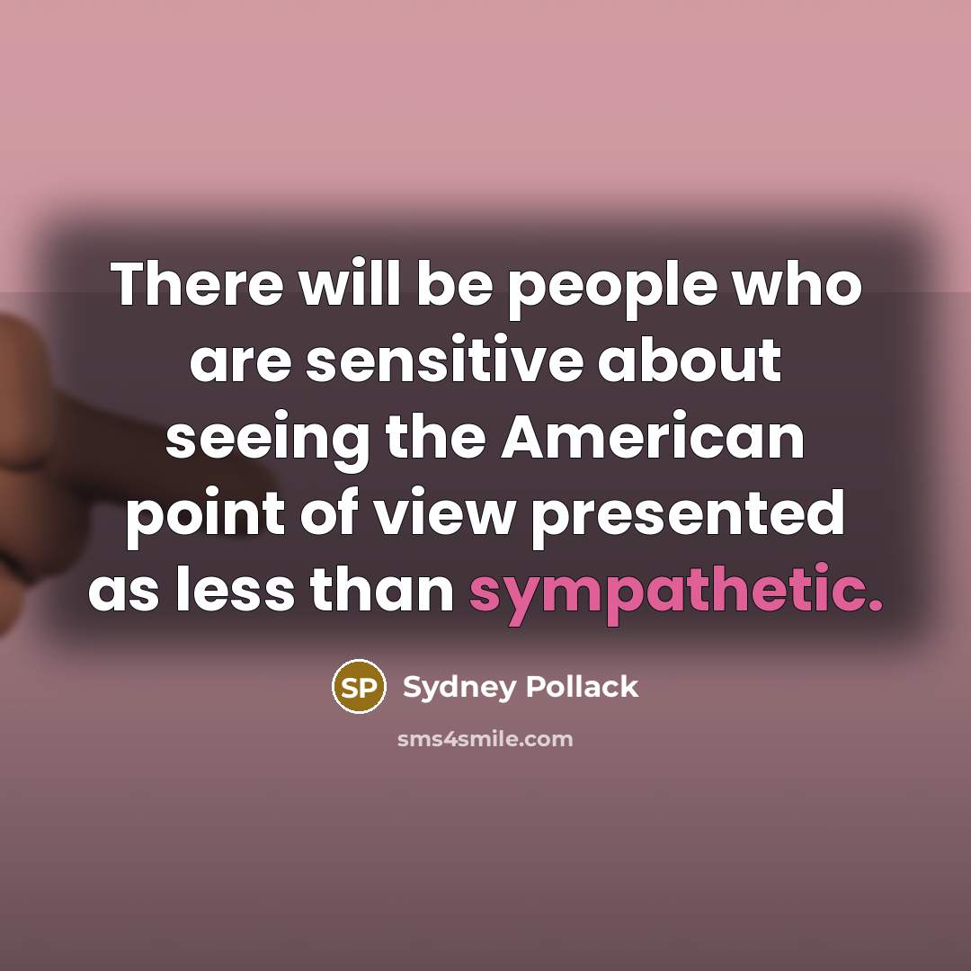 “There will be people who are sensitive about seeing the…” quote by Sydney Pollack