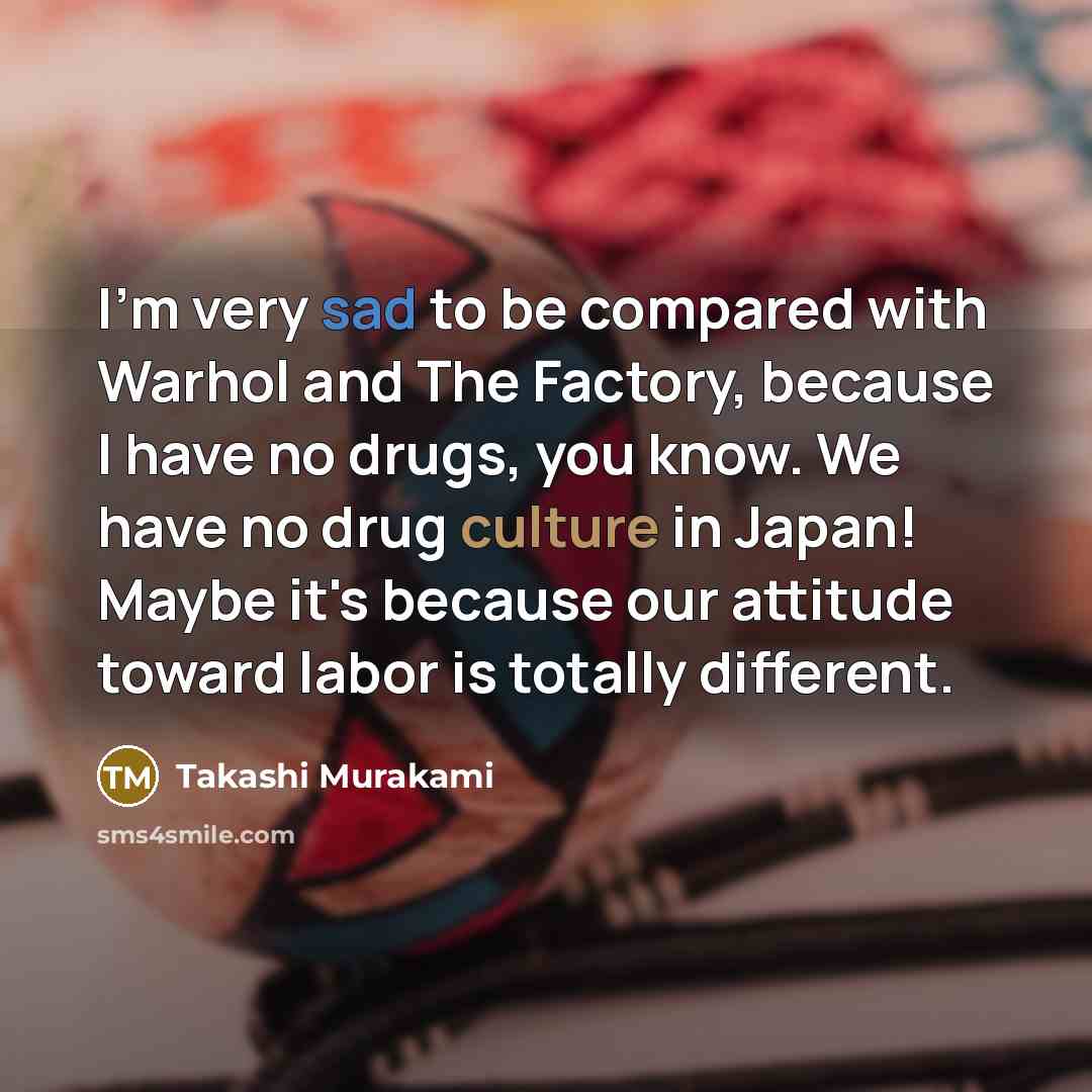 “I'm very sad to be compared with Warhol and The…” quote by Takashi Murakami