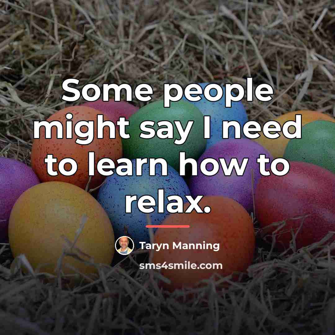 “Some people might say I need to learn how to…” quote by Taryn Manning