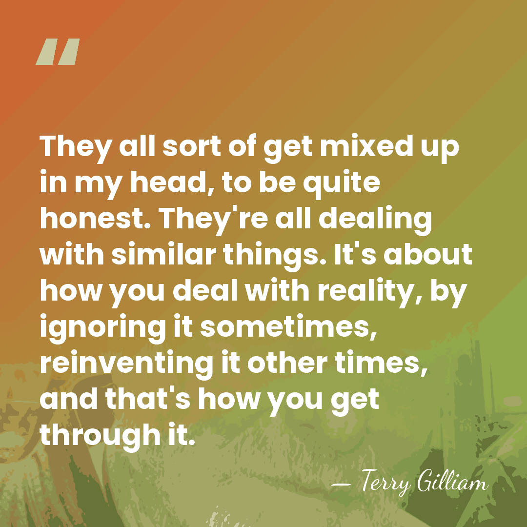 They all sort of get mixed up in my head, to be&hellip; - Terry Gilliam