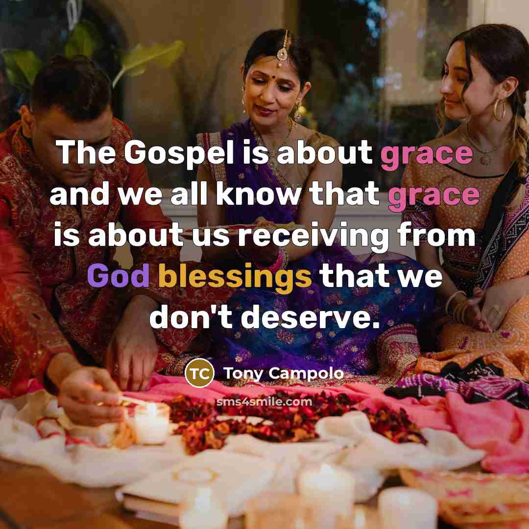 “The Gospel is about grace and we all know that…” quote by Tony Campolo